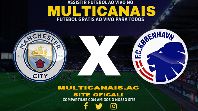 Assistir Manchester City x Copenhagen AO VIVO Online 06/03/2024