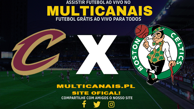 Assistir Cleveland Cavaliers x Boston Celtics ao vivo online HD 11/05/2024