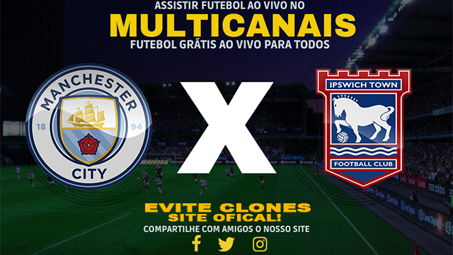 Assistir Manchester City x Ipswich AO VIVO Online 24/08/2024