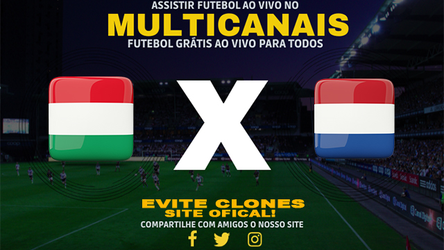 Assistir Hungria x Holanda AO VIVO Online 11/10/2024